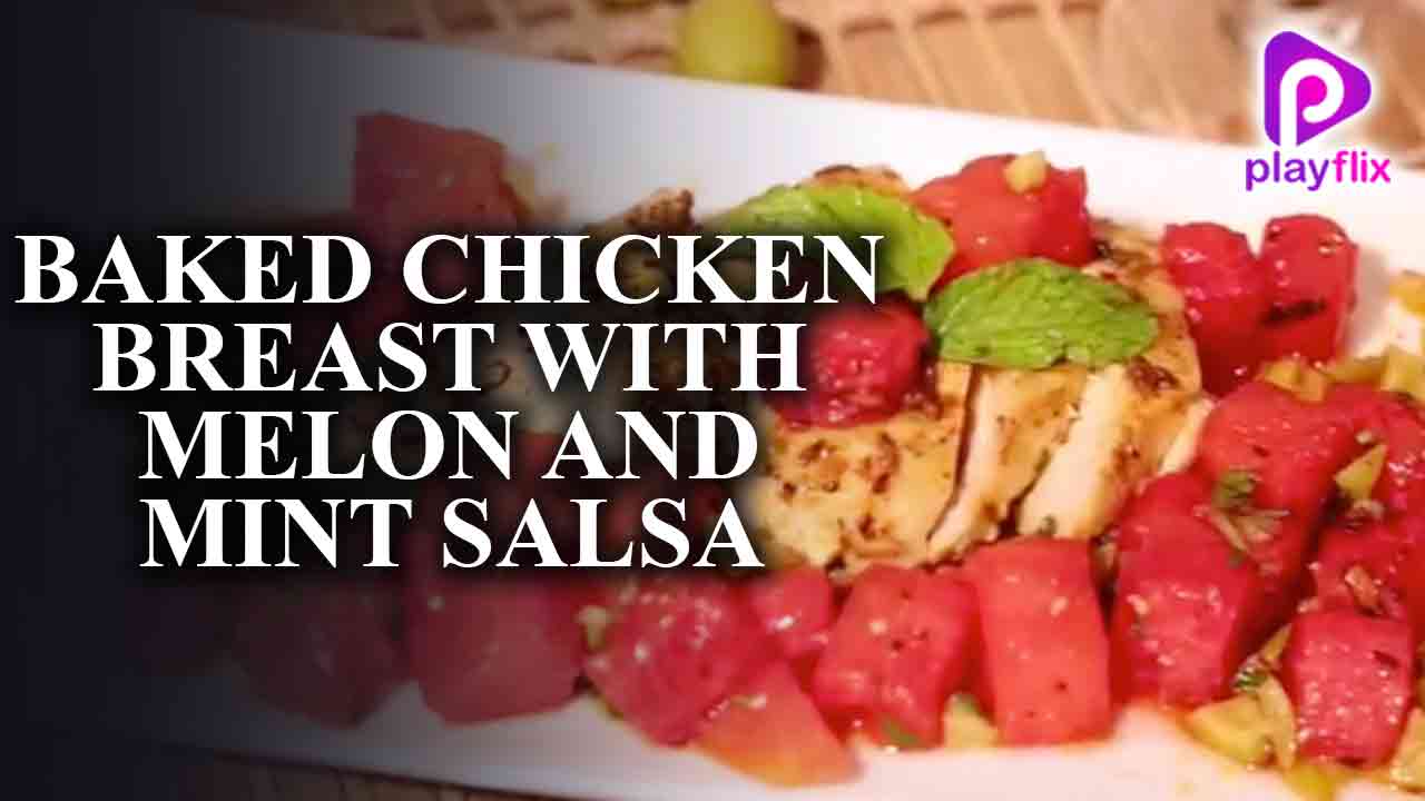 Baked Chicken Breast with Melon and Mint Salsa