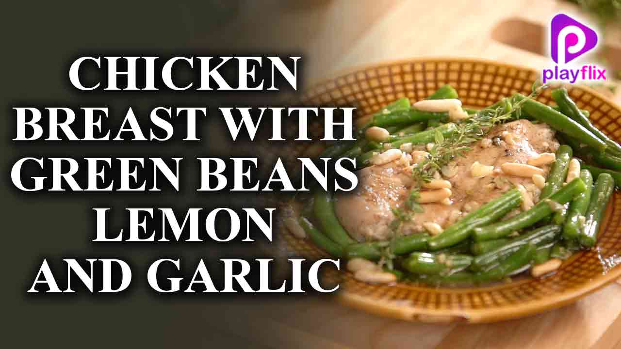 Chicken Breast with Green Beans Lemon and garlic