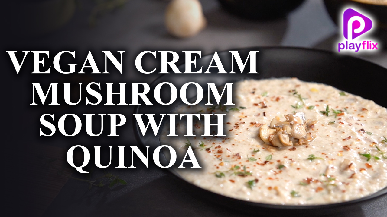 Vegan Cream Mushroom Soup with Quinoa