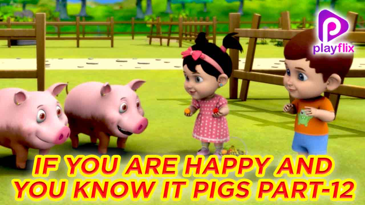 If you are happy and you know Pigs Part12