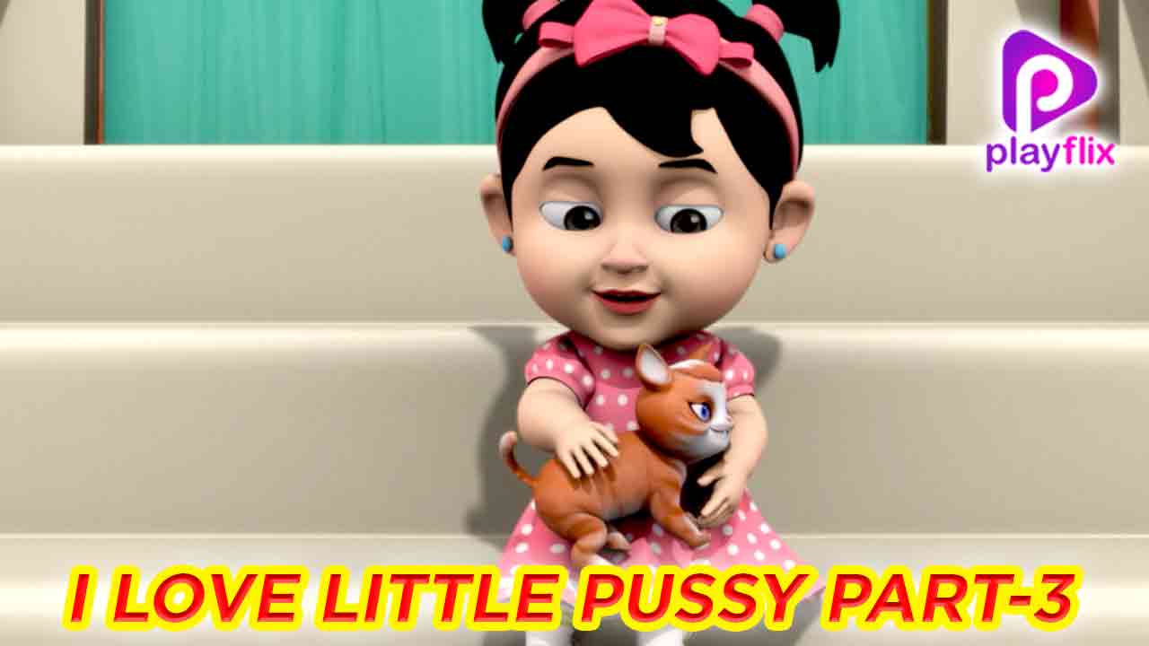I love Little Pussy  Part 2