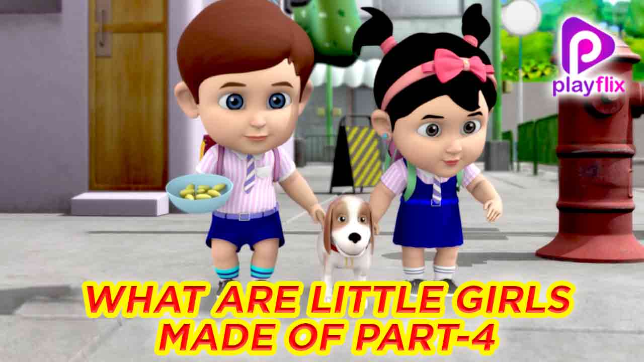 What are the Little Girl Made of Part 4
